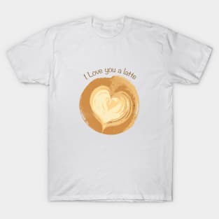 I love you a latte T-Shirt